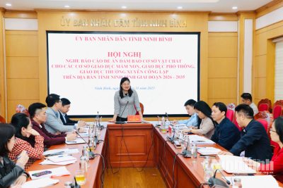 UBND tỉnh nghe báo cáo đề án đảm bảo cơ sở vật chất cho các cơ sở giáo dục mầm non, giáo dục phổ thông, giáo dục thường xuyên công lập trên địa bàn tỉnh Ninh Bình giai đoạn 2026-2035